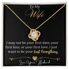 I may not be your first date, your first kiss, or your first love. I just  want to be your Last Everything