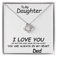 To my Daughter, I love you. No matter how near or far apart, you are always in my heart , Love Dad