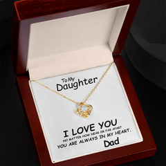 To my Daughter, I love you. No matter how near or far apart, you are always in my heart , Love Dad