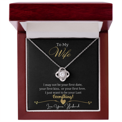 To My Wife I may not be your first date, your first kiss, or your first love. I just  want to be your Last Everything
